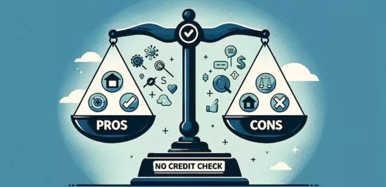 The Pros and Cons of No Credit Check Loans: Should You Get One?
